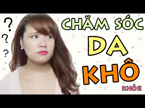 CHĂM SÓC DA KHÔ KHỎE - Skincare Routine for DRY SKIN 11
