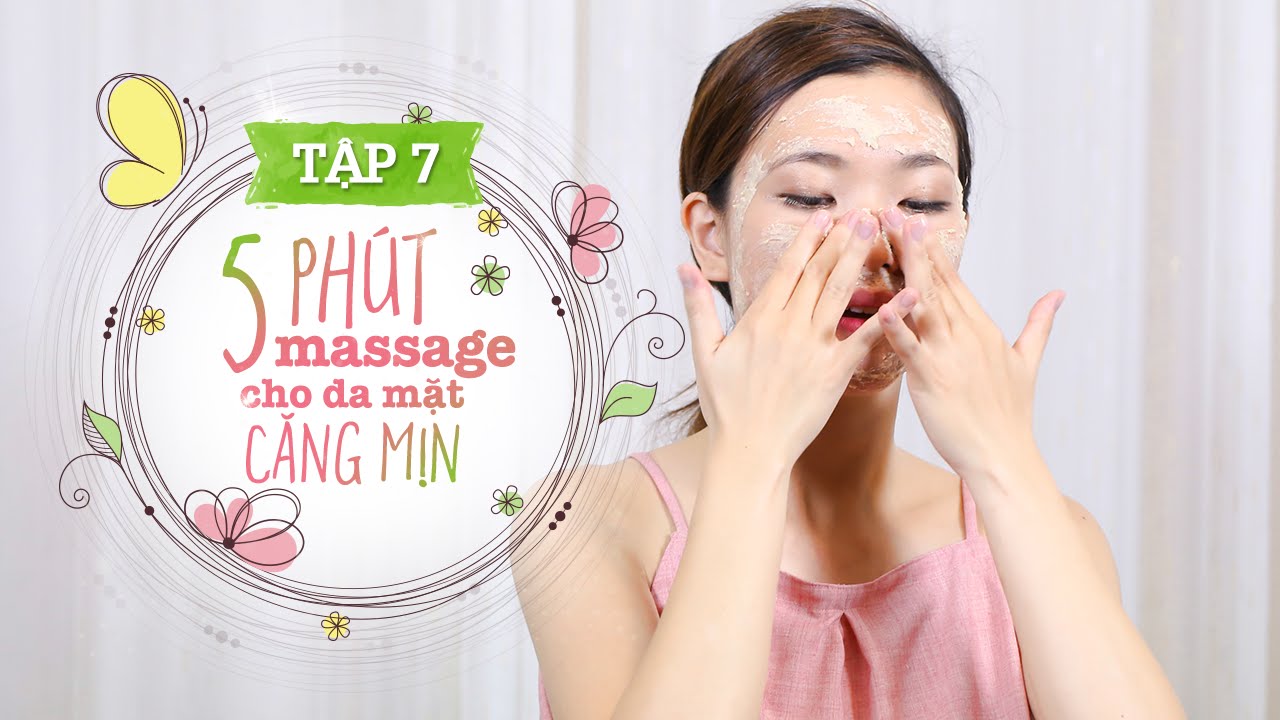 Tập 7 – 5 phút massage cho da mặt căng mịn | Kaylee 8