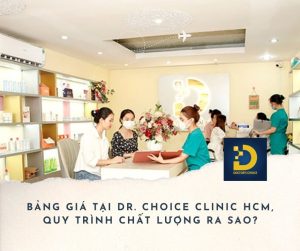 Khám phá bảng giá và quy trình chất lượng tại Dr. Choice Clinic HCM 18