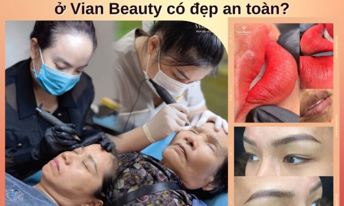 Vian Beauty: Phun Xăm Mày Môi Đẹp & An Toàn? Review Chi Tiết!